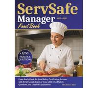 ServSafe Food Manager Book 2025-2026: Exam Study Guide for Food Safety Certification Success, with 8 Full-Length Practice Tests, 1,050+ Food Safety Questions, and Detailed Explanations