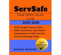 ServSafe Food Safety Study Guide 2025-2026: 6Full-Length Practice Tests, 1600+ Questions, and Answer Explanations to Help You Ace the Food Manager Exam