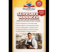 SERVSAFE MANAGER CERTIFICATION STUDY GUIDE: CLEAR STRATEGIES, REALISTIC PRACTICE TESTS, AND PRACTICAL FOOD SAFETY SYSTEMS