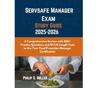 ServSafe Manager Exam Study Guide 2025-2026: A Comprehensive Review with 800+ Practice Questions and 10 Full-Length Tests to Ace Your Food Protection Manager Certification