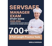 ServSafe Manager Exam Study Guide 2025-2026: Comprehensive Food Safety Prep with 700+ Practice Questions, In-Depth Explanations, and Strategic Exam Drills for Confident Certification