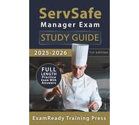 ServSafe Manager Exam Study Guide 2025-2026: Focused ServSafe Exam Prep with the Exact Questions, Explanations, and Practice Tests You Need to Pass