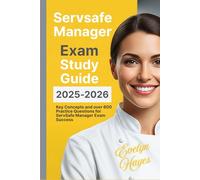 ServSafe Manager Exam Study Guide 2025-2026: Key Concepts and over 600 Practice Questions for ServSafe Manager Exam Success