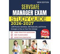 SERVSAFE MANAGER EXAM STUDY GUIDE 2026-2027: 1,200 Practice Questions, 500 Flashcards, and Proven Strategies to Pass on Your First Attempt
