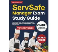ServSafe Manager Exam Study Guide: Complete Food Protection Certification with 2500+ Practice Questions and 8 Full-Length Tests
