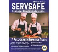 ServSafe® Manager Exam Study Guide: Complete Review with 1050+ Practice Questions and 7 Full-Length Tests with Detailed Answer Explanations to Ace Your Food Protection Manager Certification