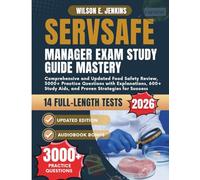 SERVSAFE MANAGER EXAM STUDY GUIDE MASTERY: Comprehensive and Updated Food Safety Review, 3000+ Practice Questions with Explanations, 600+ Study Aids, and Proven Strategies for Success
