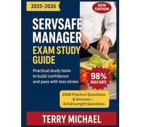 SERVSAFE MANAGER EXAM STUDY GUIDE: Practical study tools to build confidence and pass with less stress