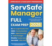 ServSafe Manager Full Exam Prep: Your All-in-One Prep Toolkit with 10 Full-Length Practice Tests, 500+ Digital Flashcards, Test-Taking Strategies & Much More | Aligned with 2022 FDA Food Code