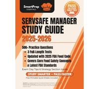Servsafe Manager Study Guide: 500+ Practice Questions, 3 Full-Length Tests, and Quick Study Sheets to Master the FDA Food Code and Pass on Your First Try