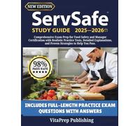 ServSafe Study Guide 2025-2026: Comprehensive Exam Prep for Food Safety and Manager Certification with Realistic Practice Tests, Detailed Explanations, and Proven Strategies to Help You Pass.