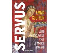 SERVUS: Cómo la esclavitud creó el imperio romano