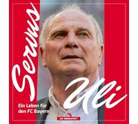 Servus Uli: Ein Leben für den FC Bayern