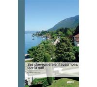 Ses cheveux étaient aussi noirs que la nuit - Charly Lascoux - Publibook - broché - Roman