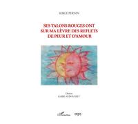 Ses talons rouges ont sur ma lèvre des reflets de peur et d'amour - Serge Pernin - L'harmattan - broché - Poésie
