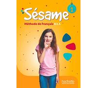 Sésame 1 - Livre de l'élève (A1.1): Sésame 1 · Livre de l'élève
