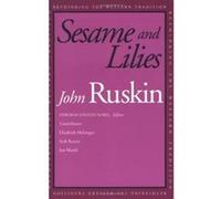Sesame and Lilies, Rethinking the Western Tradition Series John Ruskin (Auteur)