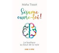 Sésame, ouvre-toi ! - Le bonheur au bout de la voie: Le bonheur au bout de la vie.