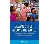 Sesame Street Around the World: Organizations and the Politics of Cultural Innovation