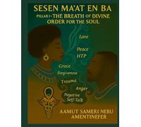 Sesen Ma'at en Ba: Pillar I: The Breath of Divine Order for the Soul