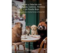 Sesgos y Falacias con Capybaras, Gatitos, Perritos y un Panda Rojo: Cuatro animales y muchas formas de pensar mal.