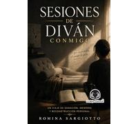 Sesiones de diván conmigo: Un viaje de sanación, memoria y reconstrucción personal