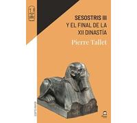 Sesostris III: y el final de la XII dinastía
