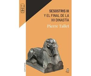 Sesostris III: y el final de la XII dinastía