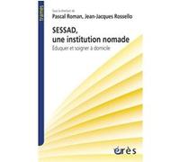 SESSAD, une institution nomade Jean-Jacques Rossello (Préface), Roger Misès (Préface), Pascal Roman (Directeur éditorial), ROMAN PASCAL/ROSSELO JACQUES (Auteur)