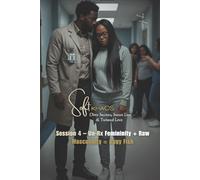 Session 4 Un-Rx Femininity + Raw Masculinity = Aggy Fish: dirty secrets, sweet lies & twisted love