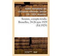 Session, compte-rendu. Bruxelles, 24-26 juin 1929 - Institut International Des Civ - Hachette Bnf - broché - Livre