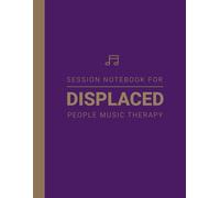 Session Notebook For Music Therapy For Displaced People: A Therapist Supervision Notes Book about Displaced Persons