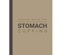 Session Notes For Cupping on Stomach: Record Therapy Done For Abdomen, Belly Fat, Tummy Pain or Issues, Digestion, Belly Button / Navel etc.