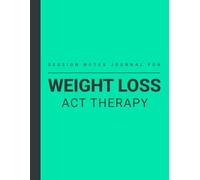 Session Notes Journal For Weight Loss ACT Therapy: Book For Therapists to Track Weight Loss Treatment