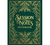 Session Notes Notebook: Professional Client Session Log Book for Organized Therapy, Coaching & Counseling Notes