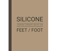 Session Notes of Silicone Cupping Therapy For Feet: Log Therapy Performed For Foot Pain Points, Joints etc.