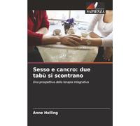 Sesso e cancro: due tabù si scontrano: Una prospettiva della terapia integrativa