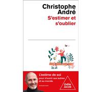 S'estimer et s'oublier Abécédaire de l'estime de soi et de tout le reste - Christophe André - Odile Jacob - Poche - Essai