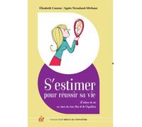 S'estimer Pour Réussir Sa Vie - L'estime De Soi Au Coeur Du Bien-Être Et De L'équilibre