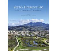Sesto Fiorentino. Una storia lunga millenni