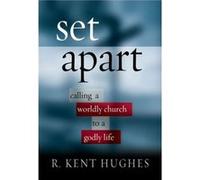 Set Apart by R. Kent Hughes R. Kent Hughes (Auteur)