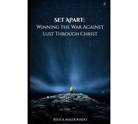 Set Apart: Winning the War Against Lust Through Christ