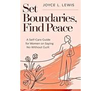 Set Boundaries, Find Peace -Paperback: A Self-Care Guide For Women On Saying No Without Guilt