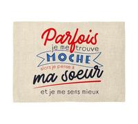 Set de Table en Lin - Parfois Je me Trouve Moche - Soeur - Grand Format 40 x 28,5 cm