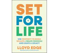 Set for Life: Use Property to Build Wealth, Create Freedom and Leave a Legacy