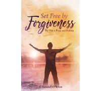 Set Free By Forgiveness