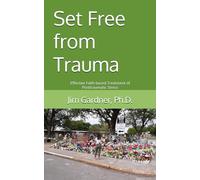 Set Free from Trauma: Effective Faith-based Treatment of Posttraumatic Stress
