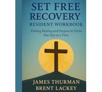 Set Free Recovery Resident Handbook: Finding Healing and Purpose in Christ, One Step At A Time.