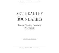 Set Healthy Boundaries: People Pleasing Recovery Workbook