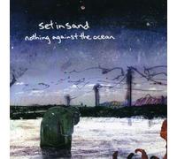 Set in Sand - Nothing Against The Ocean